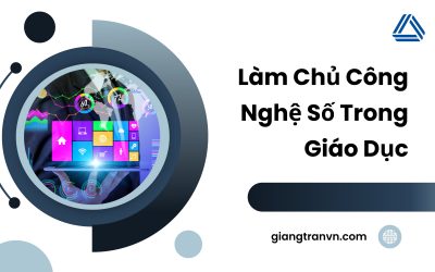 Làm Chủ Công Nghệ Số  Trong Lĩnh Vực Giáo Dục